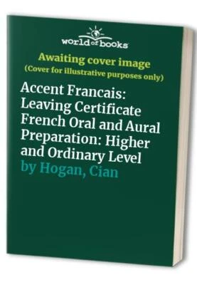 Accent Francais: Leaving Certificate French Oral and Aural Pre... by Hogan, Cian - Image 1 of 2
