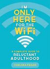 Je suis seulement ici pour le WiFi : un guide complet de l'âge adulte réticent