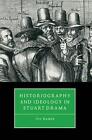 Historiography And Ideology In Stuart Drama By Ivo Kamps (English) Paperback Boo