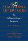 The Symphonic Repertoire, Volume I: The Eighteenth-Century Symphony By Morrow