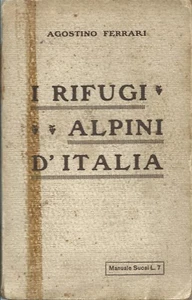 Ferrari - I Rifugi Alpini d'Italia - Manuale SUCAI 1925 Alpinismo Montagna CAI - Picture 1 of 3
