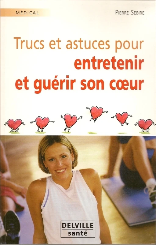 SANTE - BIEN-ÊTRE / TRUCS ET ASTUCES POUR ENTRETENIR ET GUERIR SON COEUR  SEBIRE - Photo 1/1