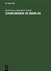 Chirurgen in Berlin : 100 Portraits, Hardcover by Winau, Rolf; Vaubel, Ekkeha...