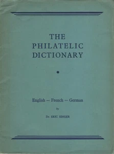 The Philatelic Dictionary By Eric Singer 37pp Robson Lowe Ltd Circa 1946. - Picture 1 of 3