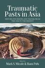 Traumatic Pasts In Asia: History, Psychiatry, And Trauma From The 1930S To The