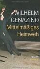 Mittelmiges Heimweh: Roman by Genazino, Wilhelm | Book | condition good