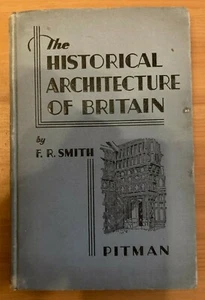 THE HISTORICAL ARCHITECTURE OF BRITAIN BY F.R. SMITH (ISAAC PITMAN & SONS 1935) - Picture 1 of 5
