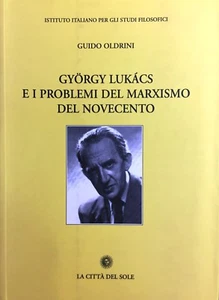 (Filosofia) G. Oldrini - GYÖRGY LUKÁCS E I PROBLEMI DEL MARXISMO DEL NOVECENTO - Imagen 1 de 1