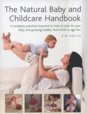 The Natural Baby and Childcare Handbook: A Co...