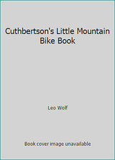 Cuthbertson's Little Mountain Bike Book by Leo Wolf