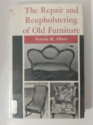 The Repair And Reupholstering Of Old Furniture by Vernon M. Albers - Vtg 1969 HC - Image 1 of 4