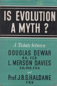 DOUGLAS DEWAR, L. MERSON DAVIES AND PROF J.B.S. HALDANE Is Evolution a Myth? A D - Picture 1 of 1