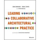 Leading Collaborative Architectural Practice - HardBack NEW Carraher, Erin 01/03