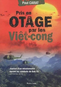 Pris en otage par les Viêt-cong : Journal d'un missionnaire durant les - Picture 1 of 1
