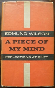 A Piece of my Mind: Reflections at Sixty, by Edmund Wilson — 1st printing! - Picture 1 of 8