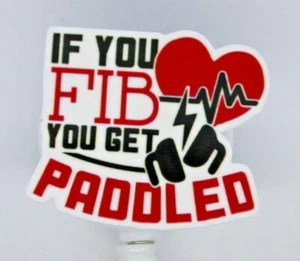 If You Fib Get Paddled Cardiac Badge Reel ID Holder ER Telemetry Code Blue Rapid - Picture 1 of 2