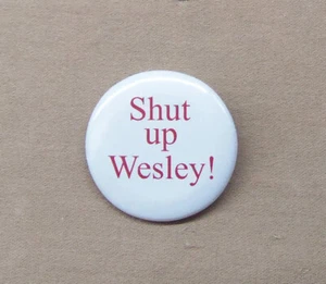 Shut Up Wesley Quote 1.25" Button Star Trek Next Generation Badge Pinback STTNG - Picture 1 of 3