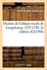 Histoire de l'abbaye royale de Longchamp, 1255-1789. 2e edition.9782019938772<|