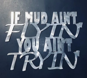 If Mud Ain’t Flyin You Ain’t Tryin Metal Hanging Plaque Sign 11”X14” Made In Usa - Picture 1 of 5