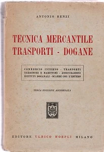 ANTONIO RENZI TECNICA MERCANTILE TRASPORTI DOGANE Hoepli 1956 6089 - Imagen 1 de 1