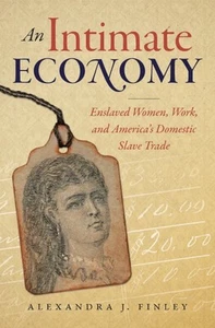 Intimate Economy : Enslaved Women, Work, and America's Domestic Slave Trade, ... - Imagen 1 de 1