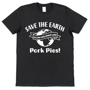 Pork Pie T-Shirt Save The Earth Slogan English Meat Lover Dinner UK Foodie Gift - Picture 1 of 3