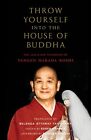 Throw Yourself into the House of Buddha: The Life and Zen Teachings of Tangen Ha