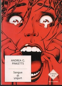YE 05 SANGUE DI YOGURT di Andrea G. Pinketts - Romanzi brevi - Mondadori 2002 - Foto 1 di 1