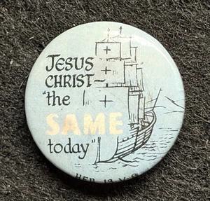 JESUS CHRIST “THE SAME TODAY” VINTAGE BUTTON PIN BADGE - Picture 1 of 3