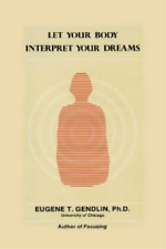 Eugene T. Gendlin Let Your Body Interpret Your Dreams (Paperback)