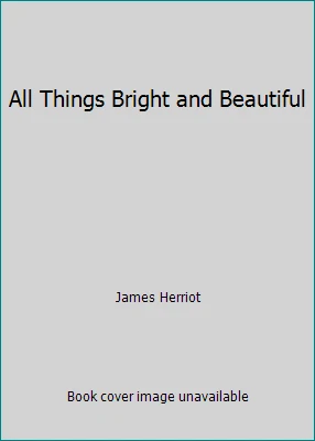 All Things Bright and Beautiful by James Herriot - Image 1 of 1