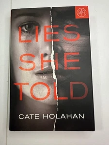 LIES SHE TOLD : A Novel by Cate Holahan (2017, Hardcover) FIRST EDITION - Picture 1 of 8
