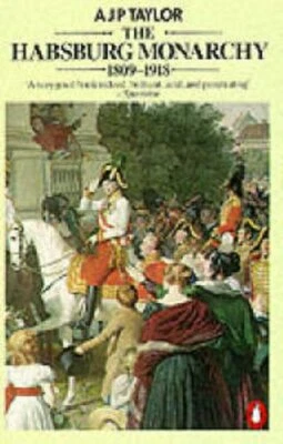 The Habsburg Monarchy 1809-1918: A History of the... by Taylor, A J P 0140134980 - Image 1 of 2