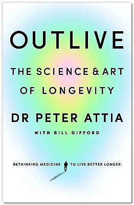 Outlive: The Science & Art Of Longevity By Peter Attia (English, Paperback) • 17.25€