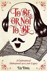 To Be or Not to Be: A Celebration of Shakespeares 400-Year Legacy - GOOD