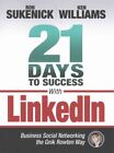 21 Days To Success With Linkedin : Business Social Networking The Gnik Rowten...