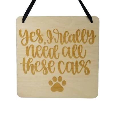 Cat Owner Sign - Yes I Really Need All These Cats - Office Sign - Wood Engraved - Image 1 of 4