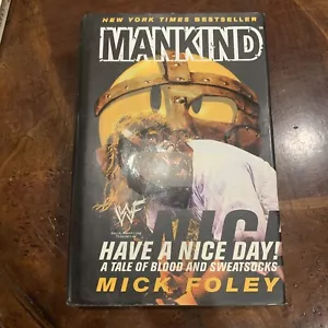 Mankind: Have a Nice Day - A Tale of Blood and Sweatsocks - Mick Foley - Har... - Picture 1 of 4