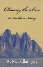 R. M. Ballantyne Chasing The Sun Or Rambles In Norway (Paperback) (UK IMPORT)