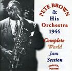 PETE BROWN - COMPLETE 1944 WORLD JAM SESSION NEW CD