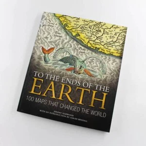 To the Ends of the Earth: 100 Maps That Changed the World book by Jeremy Harwood - Picture 1 of 4