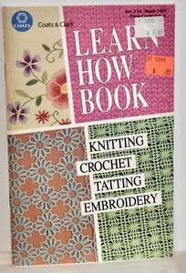 Coats and Clark Learn How Book - Knitting, Crochet, Tatting, Embroidery - Picture 1 of 3