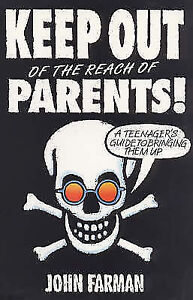 Keep Out of the Reach of Parents: A Guide to Bringing Them Up by John Farman...