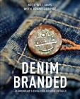 Denim Branded: Jeanswear's Evolving Design Details by Nick Williams (English) Ha