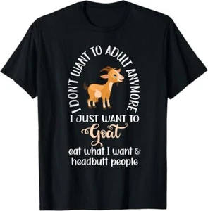NEW LIMITED I dont want to adult anymore want to goat funny Best T-Shirt S-3XL - Picture 1 of 2
