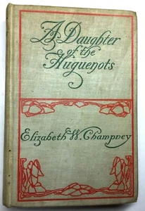 A Daughter of the Huguenots by Elizabeth W. Champney - 1901 1st Edition - Imagen 1 de 9