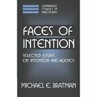 Faces of Intention: Selected Essays on Intention and Ag - Paperback NEW Bratman,