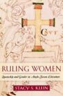 Ruling Women: Queenship And Gender In Anglo-Saxon Literature: By Klein, Stacy S.