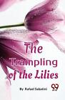 The Trampling Of The Lilies By Rafael Sabatini Paperback Book