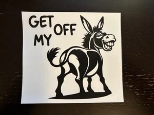 "GET OFF MY ASS" Vinyl Decal Sticker Car Back Window Bumper Mule Butt 5x5 - Picture 1 of 1